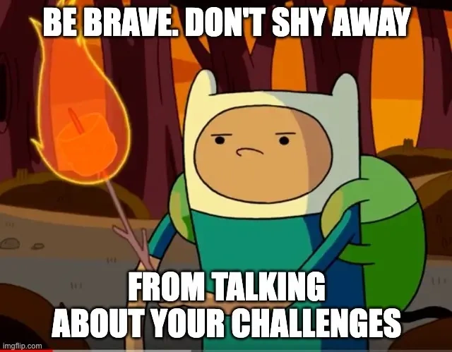 Be brave talk about your challenges bynder